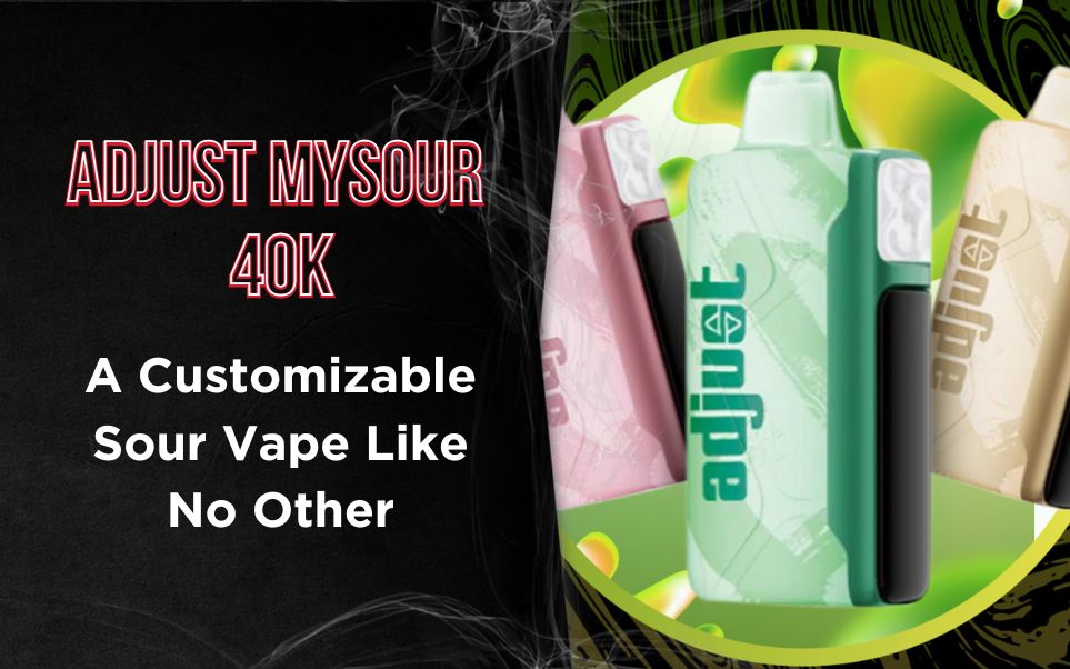 The new Adjust MySour 40K: A Customizable Sour Vape Like No Other