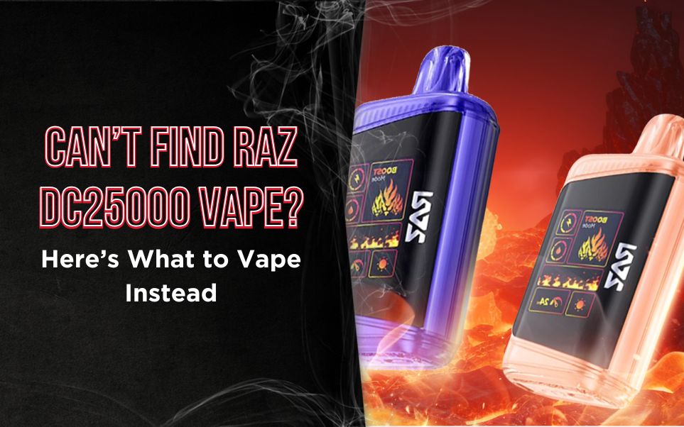 Can't Find RAZ DC25000 Vape (RAZ LTX 25K)? Here Are Some Alternatives