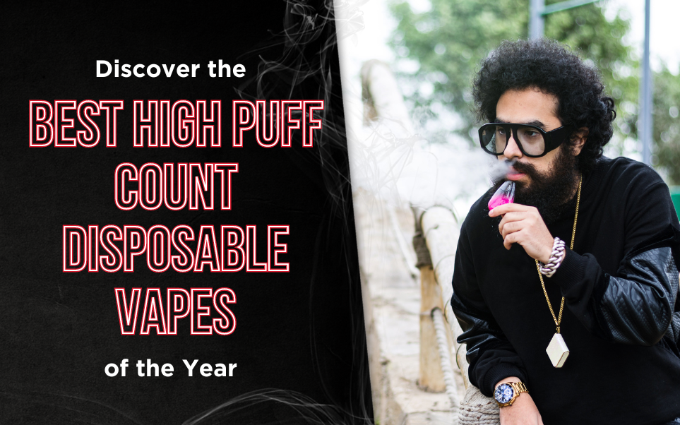 Discover the Best High Puff Count Disposable Vapes of the Year