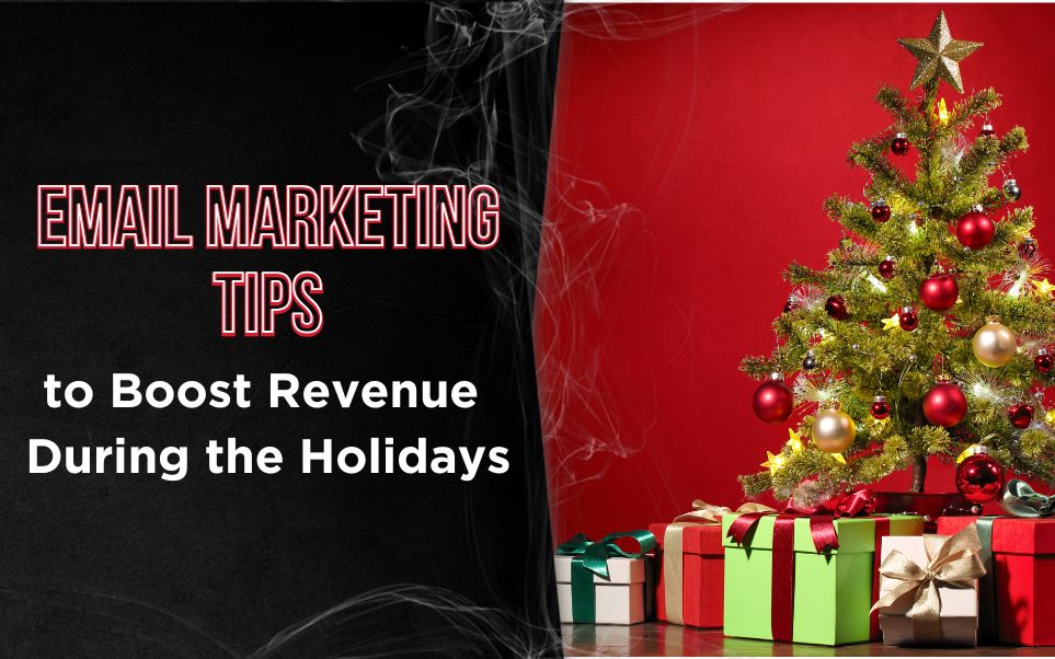 Email Marketing Tips to Boost Revenue During the Holidays