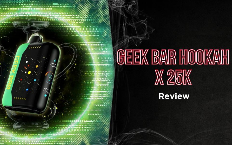 Geek Bar Hookah X 25K Review: Premium Disposable Performance for Vape Retailers