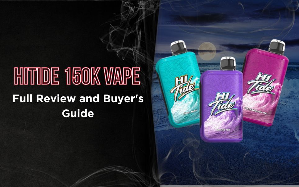 HiTide 150K Vape: Full Review and Buyer's Guide