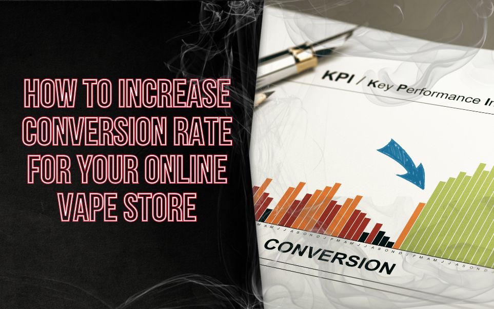 How to Increase Conversion Rate for Your Online Vape Store in 2026