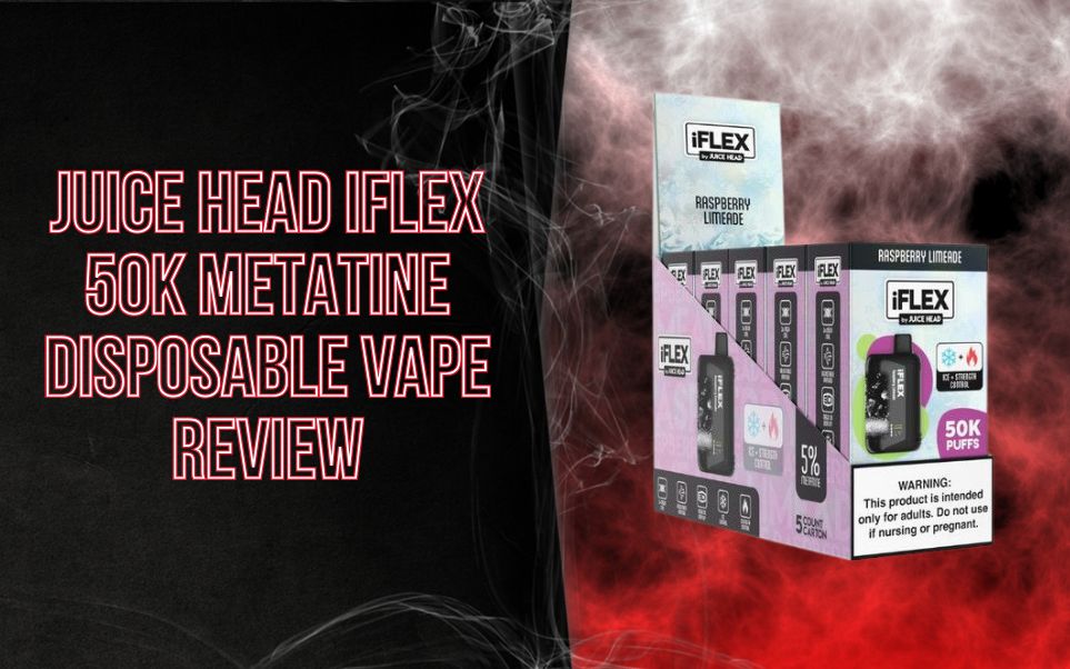 Juice Head iFLEX 50K Metatine Disposable Vape Review: 50K Puffs, Ice Control & Triple Mesh Power