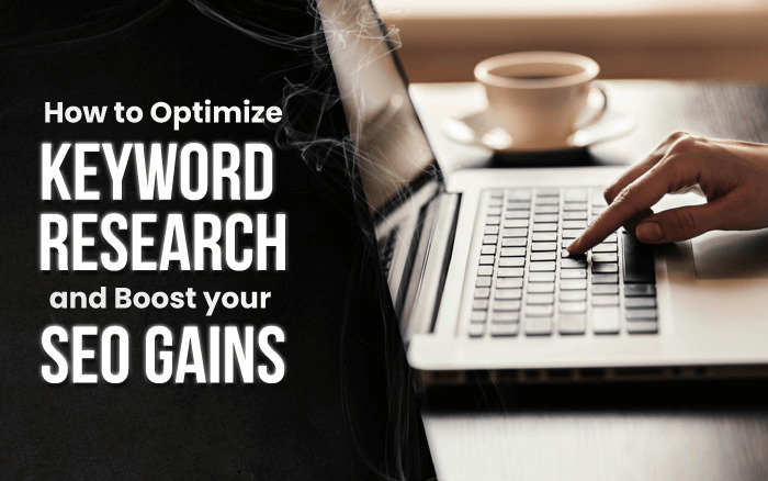 How to Optimize Keyword Research and Boost Your SEO Gains