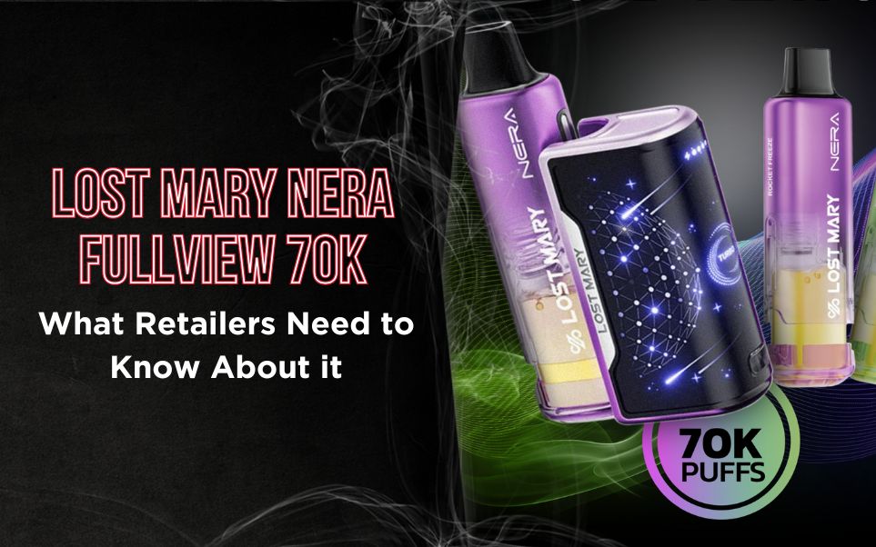 Lost Mary Nera Fullview 70K: What Retailers Need to Know About the High-Capacity Smart Vape