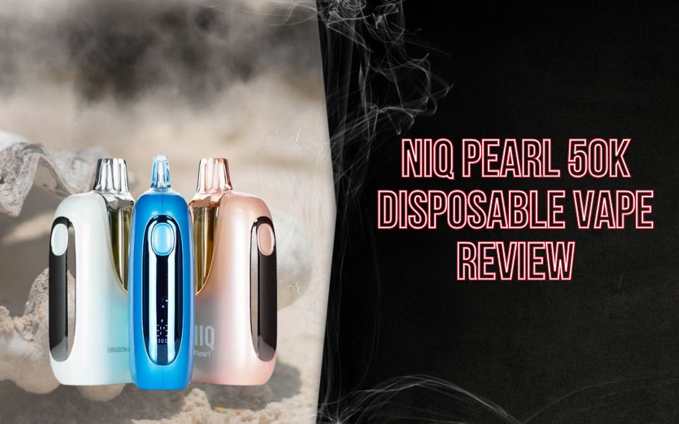 NIQ Pearl 50K Disposable Vape Review: A Smarter High-Puff Vape for 2026