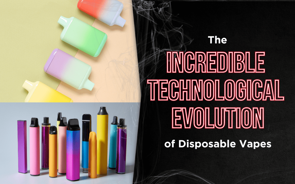 The Incredible Technological Evolution of Disposable Vapes