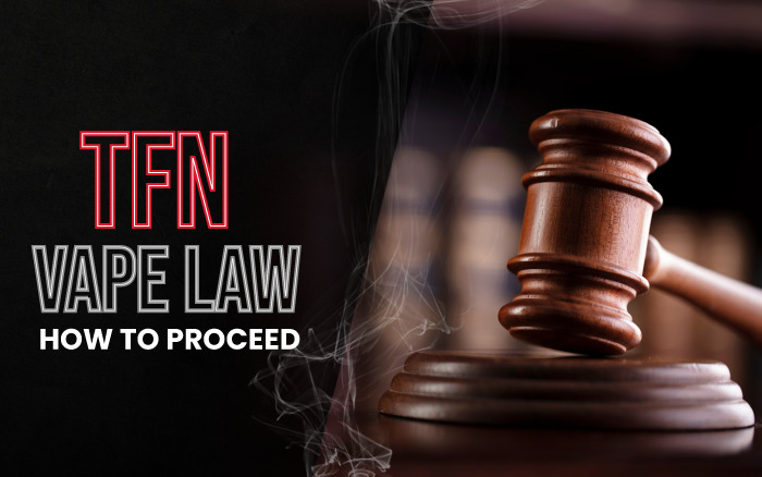 TFN Vape Law: What To Do or How To Proceed and What it Means for Vape Shops